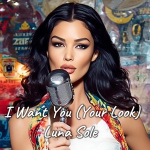 I want You (Your Look) by Luna Sole