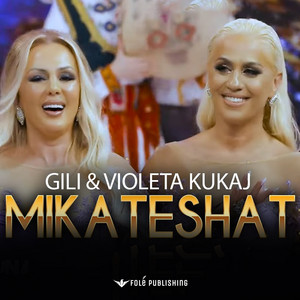 Gili & Violeta Kukaj - Mikateshat (Gezuar 2022)