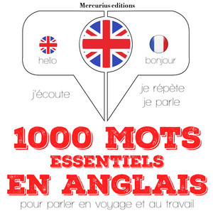 1000 mots essentiels en anglais (J'écoute, je répète, je parle)