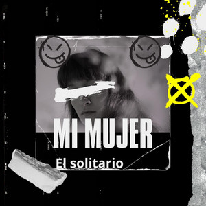 MI MUJER by EL SOLITARIO RAT