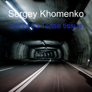 Sergey Khomenko — Sonet 63 Tense Tissue