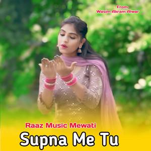 Supna Me Tu by Raaz Music Mewati, Wasim Akram Alwar