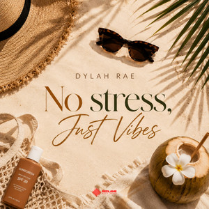 No Stress, Just Vibes by Dylah Rae
