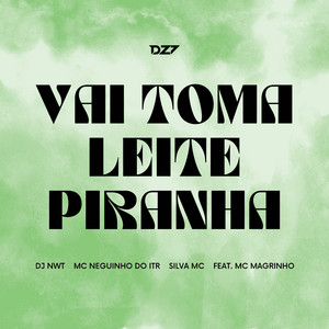 Vai Toma Leite Piranha (feat. Mc Magrinho)