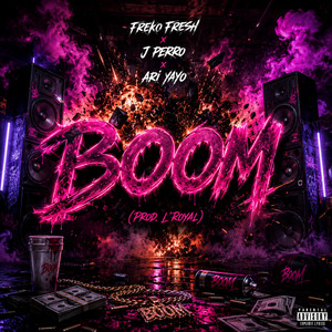 Boom by L'royal, Freko Fresh, J Perro, Ari Yayo