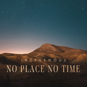 No Place No Time (Nature Sounds) by Indigenouz