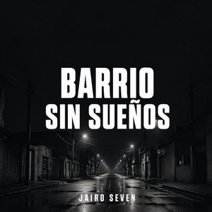 Barrio Sin Sueños by Jairo seven