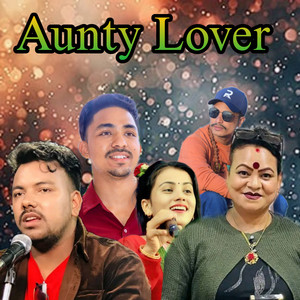 OM CENTURY, Raju Poudel & Ramesh Bishwokarma - Aunty Lover (feat. Basanta Sunuwar & Ganga Bc)