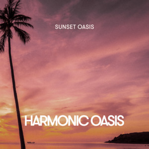 Sunset Oasis by Harmonic Oasis