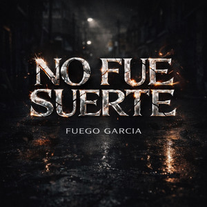 No Fue Suerte by Fuego Garcia