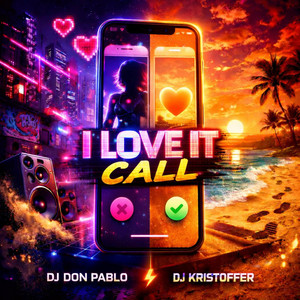 I LOVE IT CALL by DJ DON PABLO, DJ KRISTOFFER AVELAR