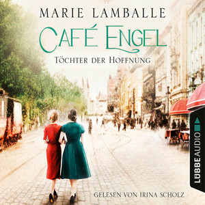 Töchter der Hoffnung [Café-Engel-Saga, Teil 3 (Gekürzt)]