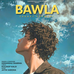 Bawla - Indie Haryanvi by Shanky Goswami, Himanshu Sharma