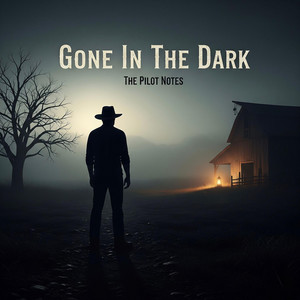 Gone In The Dark by The Pilot Notes