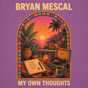 My Own Thoughts by Bryan Mescal