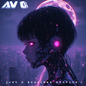 just a soulless machine by AV 0