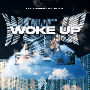 Woke Up by O.T Tyrant, M.O.S