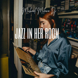 Jazz in her Room by Michael Milano Dj