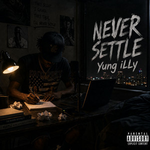 Never Settle by Yung iLLy