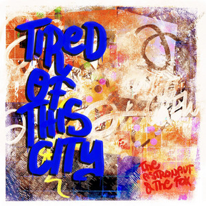 Tired of This City by The Astronaut & The Fox