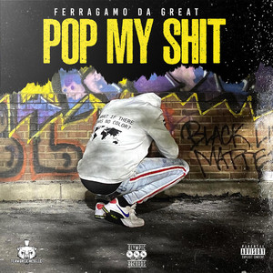 Pop My Shit — FerragamoDaGreat