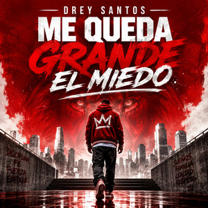 ME QUEDA GRANDE EL MIEDO by DREY SANTOS