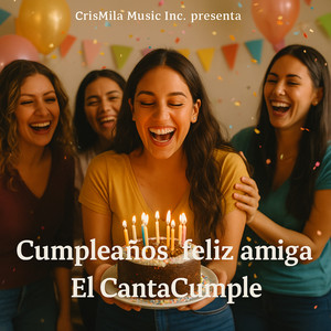 El CantaCumple - Cumpleaños feliz amiga