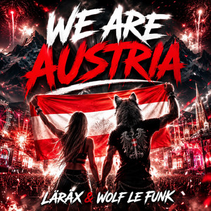We are Austria (Austria Anthem) by LĀRĀX, Wolf Le Funk