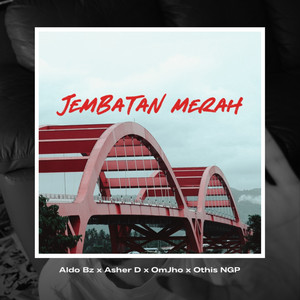 Jembatan Merah by Aldo Bz, Asher D, OmJho, Othis NGP