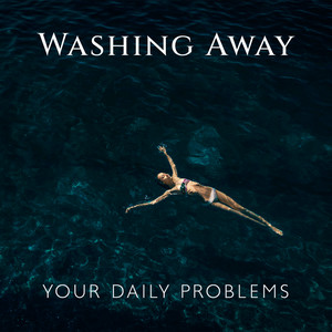 Washing Away Your Daily Problems: Outdoor Meditation Space, Natural Music with Water for Healing album