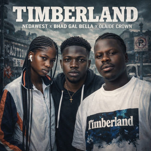 Timberland by NedaWest, Olaide Crown, Bhad-Gyal Bella