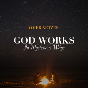 God Works In Mysterious Ways by Omer Netzer