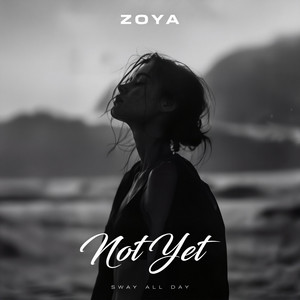 Not Yet by ZOYA