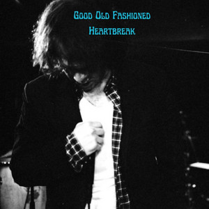 Good Old Fashioned Heartbreak by Zak Smith