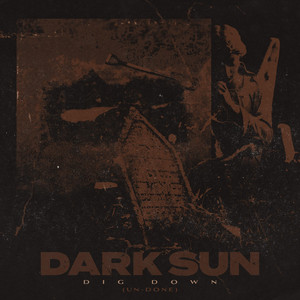 Dig Down - Un-Done by Dark Sun