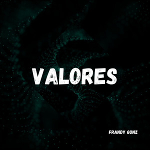 VALORES by Frandy Gonz