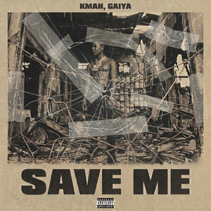 SAVE ME by GAIYA, Kman 6ixx