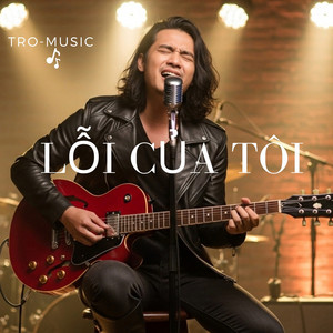 LỖI CỦA TÔI by TRO-Music
