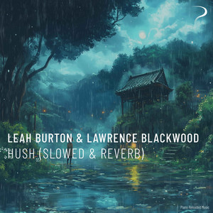 Hush - Slowed & Reverb by Leah Burton, Lawrence Blackwood