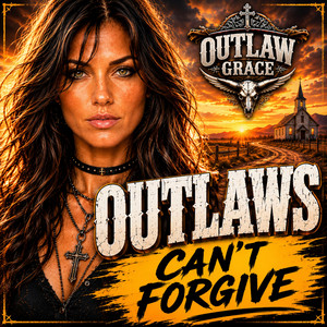 Outlaws Can't Forgive by Outlaw Grace