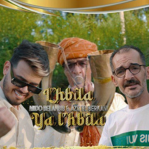 Mido Belahbib - L'Hbila Ya L'Hbila (feat. Aziz El Berkani)