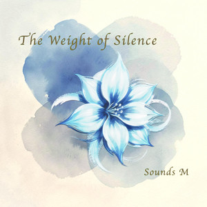 The Weight of Silence by Sounds M