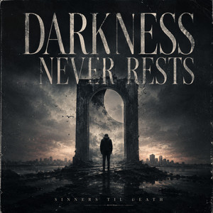 Darkness Never Rests by Sinners Til Death