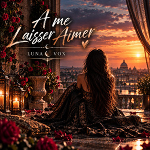A ME LAISSER AIMER by LUNA.VOX