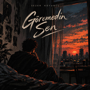 Göremedin Sen by Sezer Koyuncu