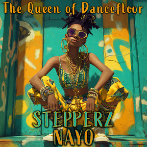 The Queen of Dancefloor by Stepperz, Nayo