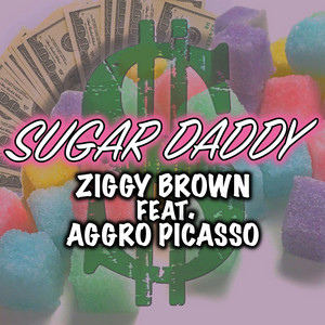 Sugar Daddy by Ziggy Brown, Aggro Picasso