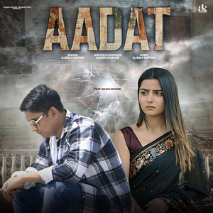 Aadat by Ajesh Kumar, Shaili Raturi