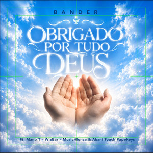 Obrigado Por Tudo Deus by Bander, Mono T, Wizbar, MusicHlonza, Akani Touch, Papekeys