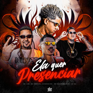Ela Quer Presenciar by MC Lon, DJ M4, MC Staylon, MC Chininha, Mc Igoor boladão